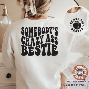 Alguien es el culo loco Bestie svg, Mejores amigos svg, BFF svg, Amigos a juego svg, Letras onduladas svg, Svg Dxf Eps Ai Png Silhouette Cricut