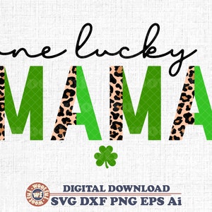 One Lucky Mama svg, Lucky Mom svg, St Patrick&#39;s day svg, Irish svg, St Paddy&#39;s Day svg, Clover svg, Svg Dxf Eps Ai Png Silhouette Cricut