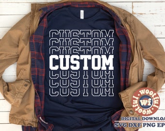 Custom Stacked svg, Custom svg, Custom Order svg, Custom saying, Custom Sports Team svg, Svg Dxf Eps Ai Png Silhouette Cricut