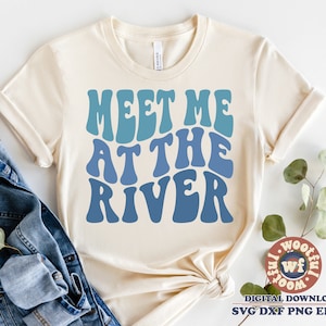 Meet Me at the River svg, Summer svg, River Vibes svg, Vacation svg, Wavy Letters svg, Boat trip svg, Svg Dxf Eps Ai Png Silhouette Cricut