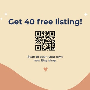 May include: A beige background with a black and white QR code in the center. The text "Get 40 free listing!" is above the QR code. Below the QR code is the text "Scan to open your own new Etsy shop." A small pink heart is below the text. The background has a peach-colored wave shape at the bottom.