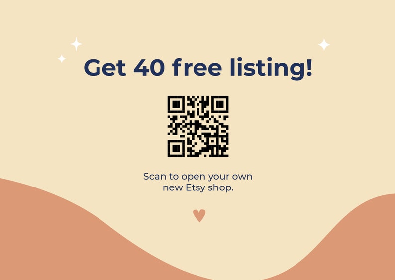 May include: A beige background with a black and white QR code in the center. The text "Get 40 free listing!" is above the QR code. Below the QR code is the text "Scan to open your own new Etsy shop." A small pink heart is below the text. The background has a peach-colored wave shape at the bottom.