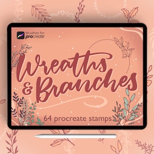 May include: A digital illustration of a tablet screen displaying the text "Wreaths & Branches" with 64 procreate stamps. The tablet is surrounded by a pink background with floral designs.