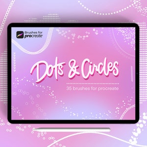 May include: A digital illustration of a tablet screen displaying a set of 35 Procreate brushes for creating dots and circles. The text "Dots & Circles" is displayed on the screen in a pink and white font. The background of the image is a gradient of pink and purple.