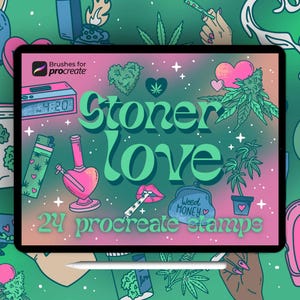 May include: A digital illustration of 24 Procreate stamps with a stoner love theme. The stamps feature hearts, marijuana leaves, bongs, lighters, and other related imagery. The text "Stoner Love" is featured in a large, bold font.