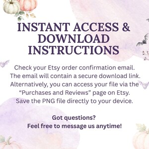 May include: A digital instruction card featuring the text INSTANT ACCESS & DOWNLOAD INSTRUCTIONS, followed by steps to retrieve files via email or Etsy purchases, decorated with watercolor illustrations of pumpkins and small flying bats.