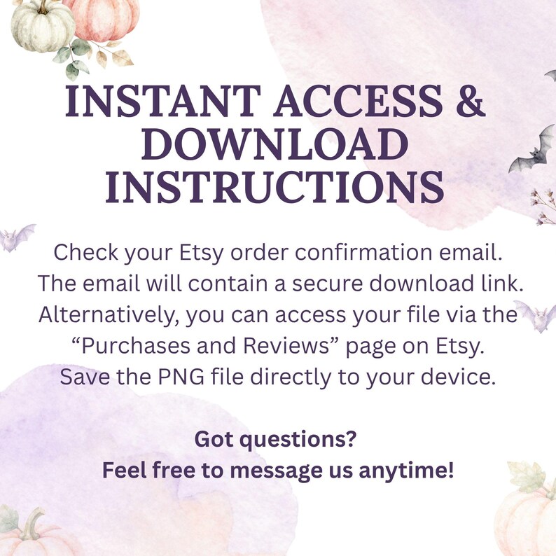 May include: A digital instruction card featuring the text INSTANT ACCESS & DOWNLOAD INSTRUCTIONS, followed by steps to retrieve files via email or Etsy purchases, decorated with watercolor illustrations of pumpkins and small flying bats.