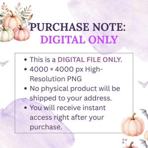 May include: A digital file notice featuring watercolor pumpkins and small bats. The text reads: PURCHASE NOTE: DIGITAL ONLY. This is a DIGITAL FILE ONLY. 4000 x 4000 px High-Resolution PNG. No physical product will be shipped. Instant access.