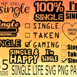 Single Living SVG PNG Design Bundle, Liebe, Single zu leben, glücklich und single svg, einzelner Aufkleber, lustiger Aufkleber, Single nicht genommen, 100% Single