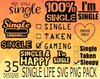 Single Living SVG PNG design bundle, love to live single, happy and single svg, single sticker, funny sticker, single not taken, 100% single