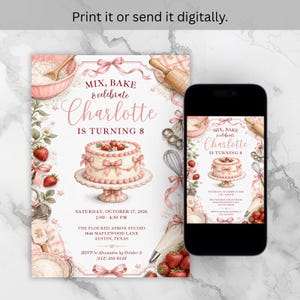 May include: A birthday invitation card and a smartphone displaying the same design. The card features a watercolor illustration of a cake, strawberries, and baking tools with the text: MIX, BAKE & celebrate Charlotte IS TURNING 8.