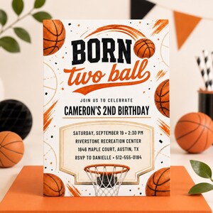 May include: A rectangular basketball-themed birthday invitation card featuring the text BORN two ball, Cameron's 2nd Birthday, and event details including Saturday, September 19, 2:30 PM, Riverstone Recreation Center, 1846 Maple Court, Austin, TX, RSVP to Danielle 512-555-0184.