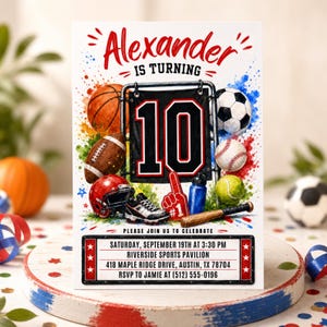 May include: A birthday invitation card featuring the text Alexander IS TURNING 10 with illustrations of a basketball, football, soccer ball, baseball, tennis ball, red helmet, sports shoe, water bottle, and a number one foam finger on a paint splatter background.