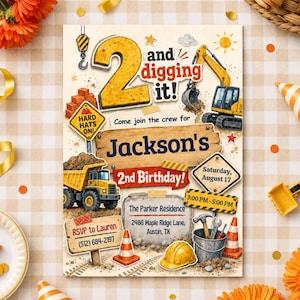 May include: A construction-themed birthday invitation featuring a large yellow number 2, an excavator, a dump truck, and traffic cones. The text reads: 2 and digging it! Jackson's 2nd Birthday, Saturday, August 17, 3:00 PM - 5:00 PM, The Parker Residence.