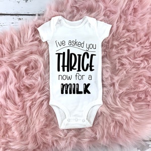 I've Asked Thrice Now For A Milk Infant Bodysuit