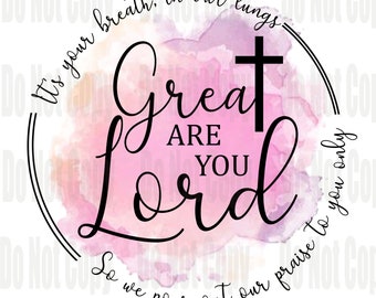 Great Are You Lord PNG - Gospel - Christian Music - Praise & Worship - Download Only - Personal Use - Watercolor Graphic