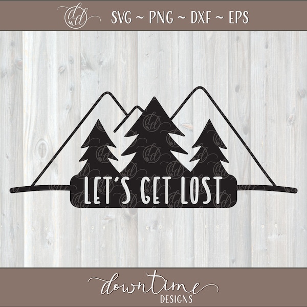 Let's get lost SVG, adventure svg, outdoors svg, camping svg, hiking svg, summer svg, cut file, stencil, cricut, sillouette, svg, png, dxf