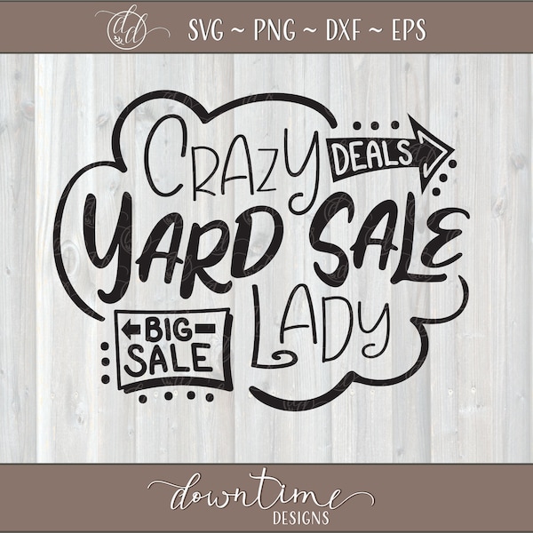 Crazy yard sale lady SVG, Garage sale SVG, funny sayings svg, summer svg, Cut files, Digital design, Cricut Sillouette, svg, png, eps, dxf