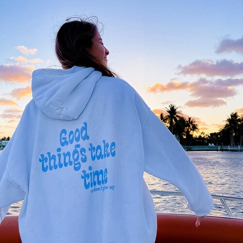 Buy Good Things Take Time Hoodie I Hope You Know How Loved You Online in  India - Etsy