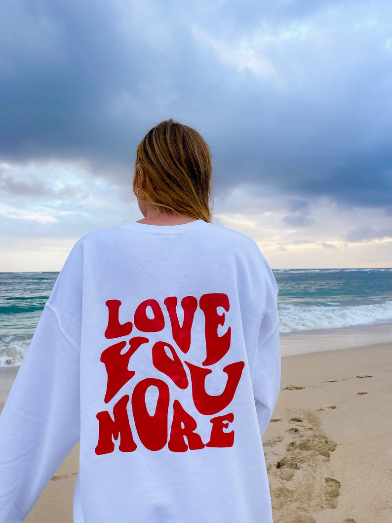 Love you more crewneck | positive crew | Trendy crewneck | crewneck sweatshirt 