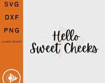 Hello Sweet Cheeks SVG, Funny Bathroom Sign Cut File for Cricut and Laser, DXF PNG