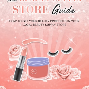 May include: A pink and white book cover with the title "The Beauty Supply Store Guide" and the text "How to get your beauty products in your local beauty supply store". The cover also features a lipstick, a jar of cream, and eyelashes.