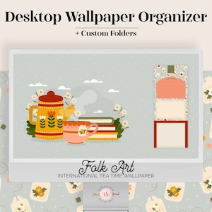 May include: A desktop wallpaper organiser with a folk art tea time theme. The design features a teapot, teacup, books, and flowers. The wallpaper includes custom folders for organisation. The text "Folk Art International Tea Time Wallpaper" is at the bottom of the image.