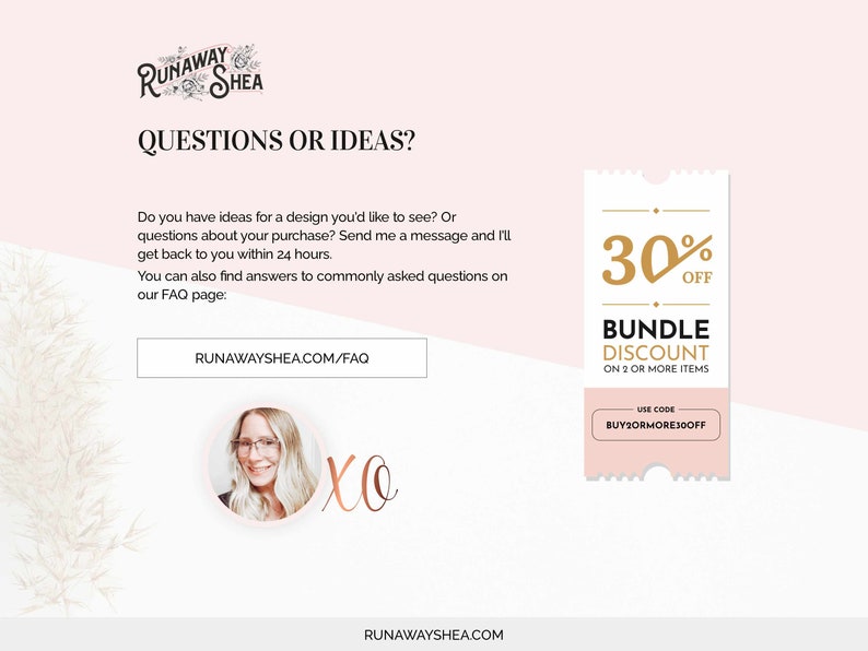 May include: A pink and white graphic with the text "Runaway Shea" and "Questions or Ideas?"  A pink and white ticket-shaped graphic with the text "30% off Bundle Discount on 2 or more items. Use code BUY2ORMORE30OFF".