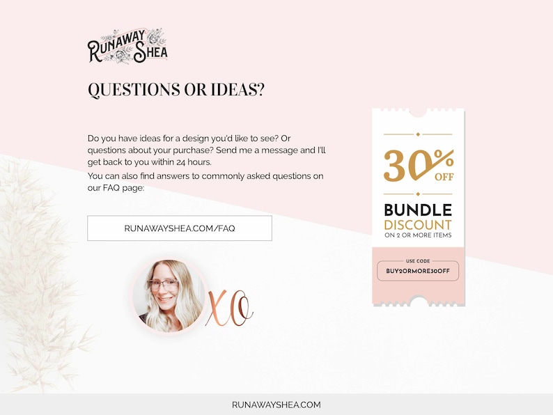 May include: A pink and white graphic with the text "Runaway Shea" and "Questions or Ideas?"  A pink and white ticket-shaped graphic with the text "30% off Bundle Discount on 2 or more items. Use code BUY2ORMORE30OFF".