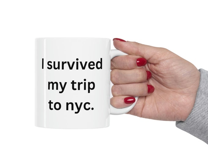 I Survived My Trip To NYC, I Survived My Trip To New York City, NYC Mug, New York City Mug, NYC Souvenir