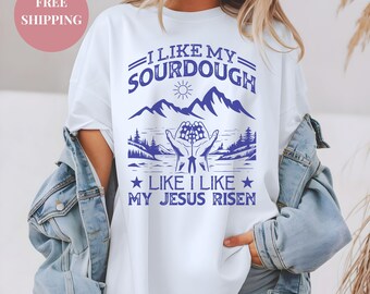 Jesus Christian Shirt Funny Meme Tshirt Trendy Graphic Tee For Women Faith Based Shirt For Baker T Shirt Gift Christmas Sourdough Shirt