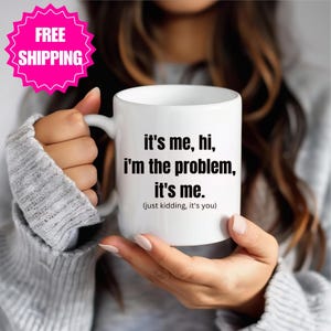 Im the problem Cup Funny Friend Saying Mug for Her Funny Gift for Sister Birthday Gift Cheap Gift Ideas for Him Housewarming Funny Mug Print