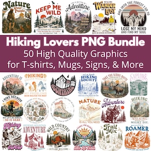 May include: A digital collection of 50 hiking-themed graphic designs featuring illustrations of mountains, forests, hikers, and wildlife. The text includes phrases like Nature Over People, Keep Me Wild, Adventure Mode, and Hiking Lovers PNG Bundle.