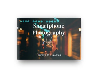 Better Smartphone Photography Guide + Extras - DIGITAL DOWNLOAD - 22 pages - Learn to Take Better Photos with Your Phone!