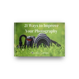 21 Ways to Improve Your Photography e-Book - Guide + Extras - DIGITAL DOWNLOAD - 63 pages - Tips for Beginner Photographer