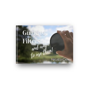 Photographer&#39;s Guide to Filters + Extras - DIGITAL DOWNLOAD - 62 pages - How When and Where to Use Photography Filters