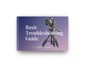 Photography Troubleshooting Guide + Extras - DIGITAL DOWNLOAD - 19 pages - Tips to Overcome Camera Issues, Exposure and Focus Problems