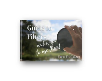 Photographer's Guide to Filters + Extras - DIGITAL DOWNLOAD - 62 pages - How When and Where to Use Photography Filters