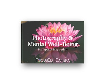 Fotografía y bienestar mental: indicaciones, inspiración - 32 páginas más EXTRAS - Ideal para fotógrafos principiantes y practicantes - DESCARGA DIGITAL