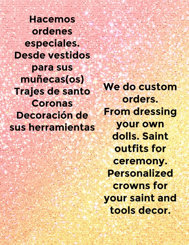 Puede incluir: Un fondo brillante de color rosa y naranja con texto en espa&ntilde;ol e ingl&eacute;s. El texto dice "Hacemos ordenes especiales. Desde vestidos para sus mu&ntilde;ecas(os) Trajes de santo Coronas Decoraci&oacute;n de sus herramientas" y "We do custom orders. From dressing your own dolls. Saint outfits for ceremony. Personalized crowns for your saint and tools decor."