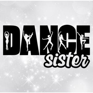 Sports Clipart: Black Word "Dance" with Dancer / Ballerina Silhouettes and "Sister" Cutout for Dance Sis - Digital Download svg png dxf pdf
