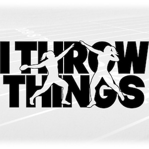 Sports Clipart: Black Words "I Throw Things" with Track & Field Discus and Shot Put Thrower Female Cutouts, Digital Download svg png dxf pdf