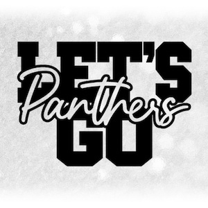 May include: Black and white graphic with the text "Let's Panthers Go" in a bold, blocky font.