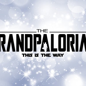 Familie clipart - Grandpa: Black "The Grandpalorian - This is the Way" parodie geïnspireerd op sterthema Mandalorian - digitale download, SVG en PNG