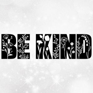 People Clipart: Bold Black Words "Be Kind" with Many Different Beautiful Wildflowers Cutout of Letters - Digital Download svg png dxf pdf
