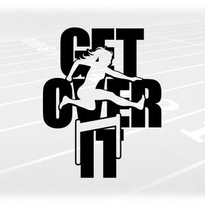 Sports Clipart: Track & Field Hurdle Event Female Hurdler Silhouette Cutout of Black Words "Get Over It" - Digital Download svg png dxf pdf