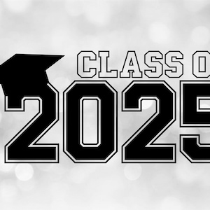 Educational Clipart: Class of 2025 in Bold Black College Style Letters w/ Graduation Cap / Tassel on Top - Digital Download svg png dxf pdf