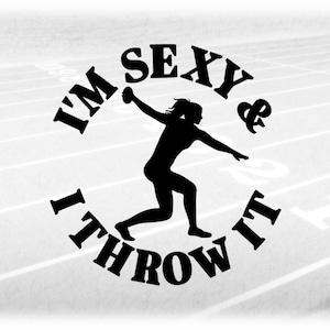 Sports Clipart: Black Silhouette Female/Woman Track/Field Discus Thrower w/ Words "I'm Sexy & I Throw It" - Digital Download svg png dxf pdf