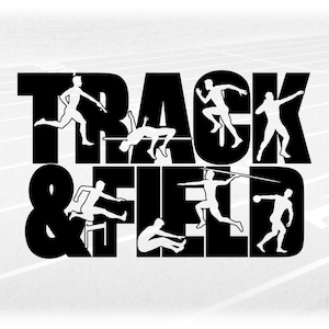 Sports Clipart: Black Words "Track & Field" w/ Cutouts of Male Athlete Silhouettes Performing Many Events - Digital Download svg png dxf pdf