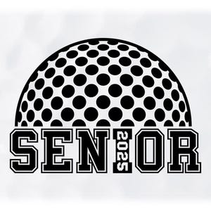 Sports Clipart: Black Half Golf Ball on Top of Bold Word "Senior" and Graduation Year 2025 for Golfers - Digital Download svg png dxf pdf